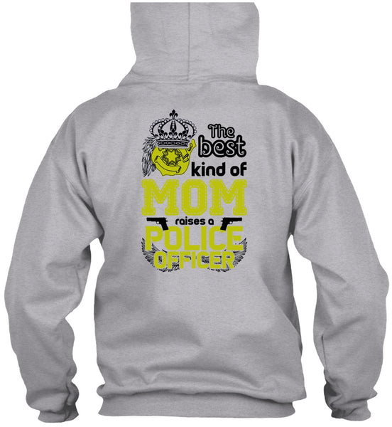 The Best Kind Of Mom Raises A Police Officer T Shirt, I Love Police T Shirt