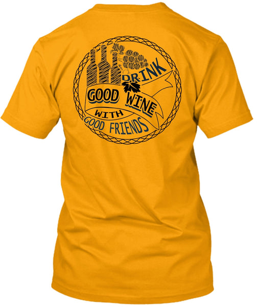 Good Drink Wine With Good Friends T Shirt, I Love Wine T Shirt
