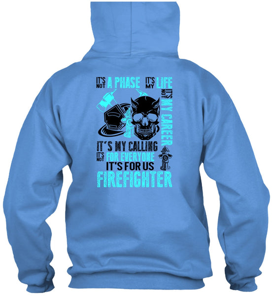 It's For Us Firefighter T Shirt, Being A Firefighter T Shirt