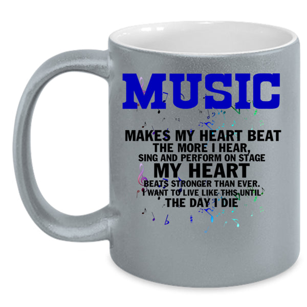 Cute Coffee Mug, Music Makes My Heart Beat The More I Hear Accent Mug