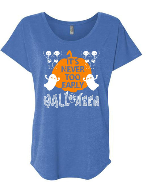 It's Never Too Early Halloween T Shirt, I Love You Pumpkin T Shirt, Cool Shirt (Ladies' Triblend Dolman Sleeve)