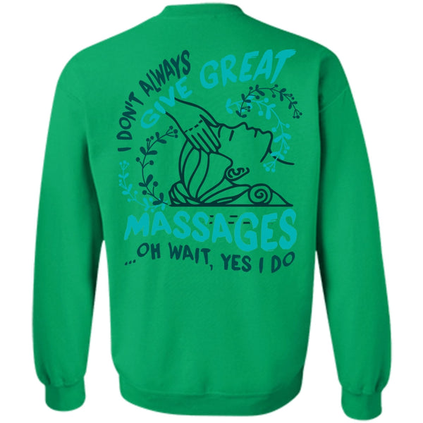 I Love Massage T Shirt, I Don't Always Give Great Massages Sweatshirt