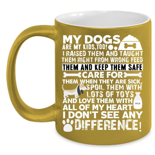 My Dogs Are My Kids Coffee Mug, Cute Gift For Dog Lover Coffee Cup