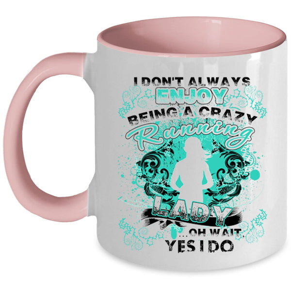 Running Lady Coffee Mug, I Always Enjoy Being A Crazy Running Lady Accent Mug