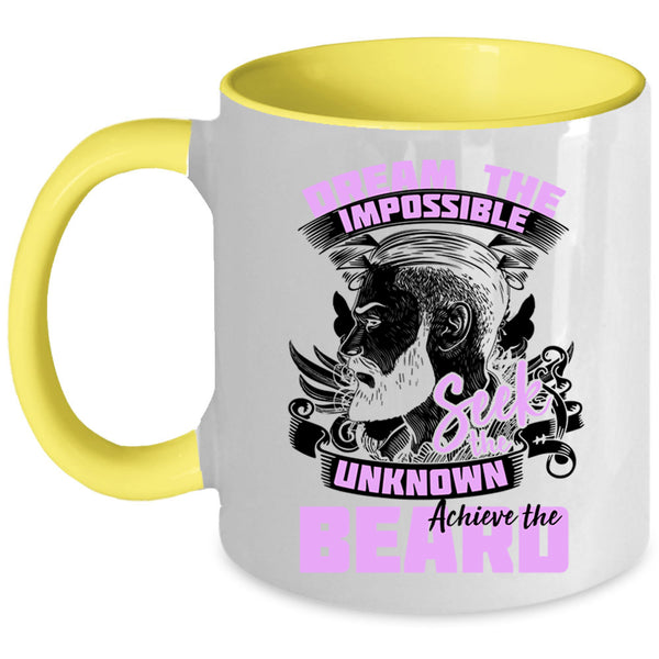 Funny Coffee Mug, Dream The Impossible Seek The Unknow Achieve The Beard Accent Mug