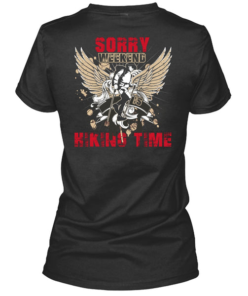 Sorry Weekend Is Hiking Time T Shirt, Being A Hiker T Shirt