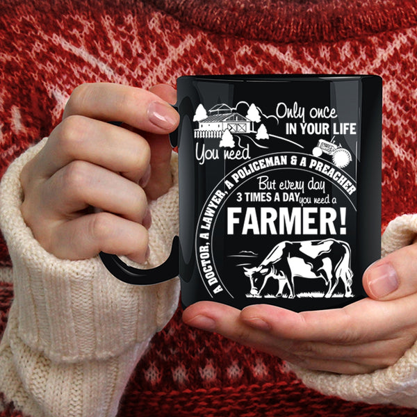 Everyday 3 Times A Day You Need A Farmer Coffee Mug, Funny Coffee Cup