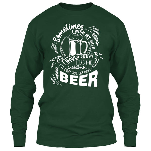 My Wife Would Just Hug Me T Shirt, You Can Have Another Beer T Shirt