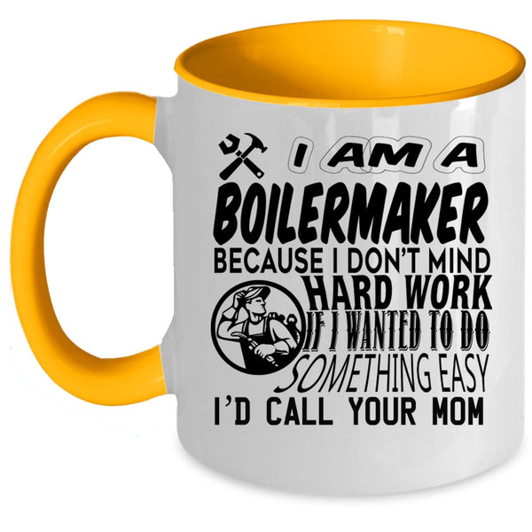 Cool Gift For Boilermaker Coffee Mug, I Am A Boilermaker Accent Mug