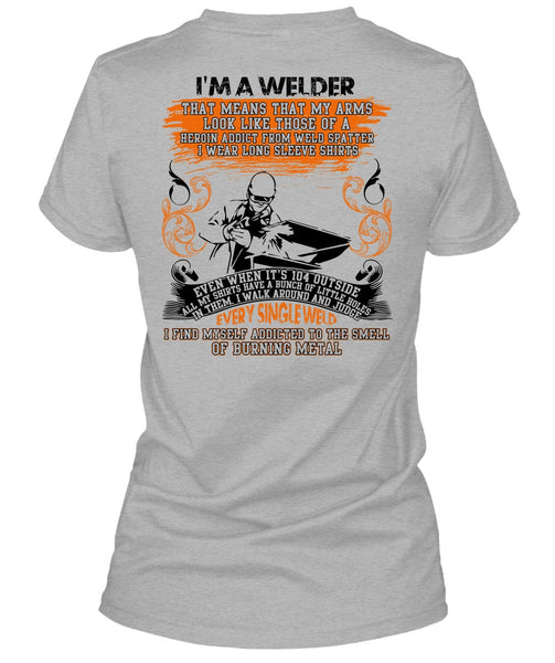I Am A Welder T Shirt, Every Single Weld T Shirt