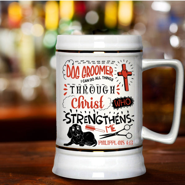 I Can Do All Things Beer Stein 22oz, Dog Groomer Beer Mug