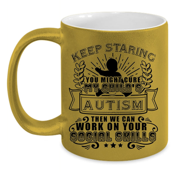 Cute Child's Autism Coffee Mug, You Might Cure My Child's Autism Accent Mug