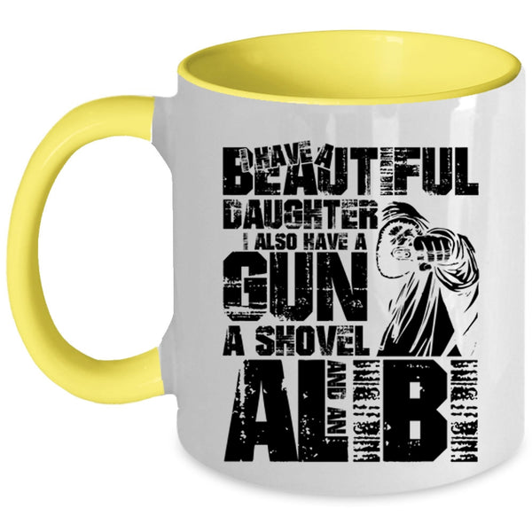 I Also Have A Gun Coffee Mug, I Have A Beautiful Daughter Accent Mug