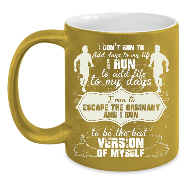 I run To Add Life To My Days Coffee Mug, Cool Running Coffee Cup