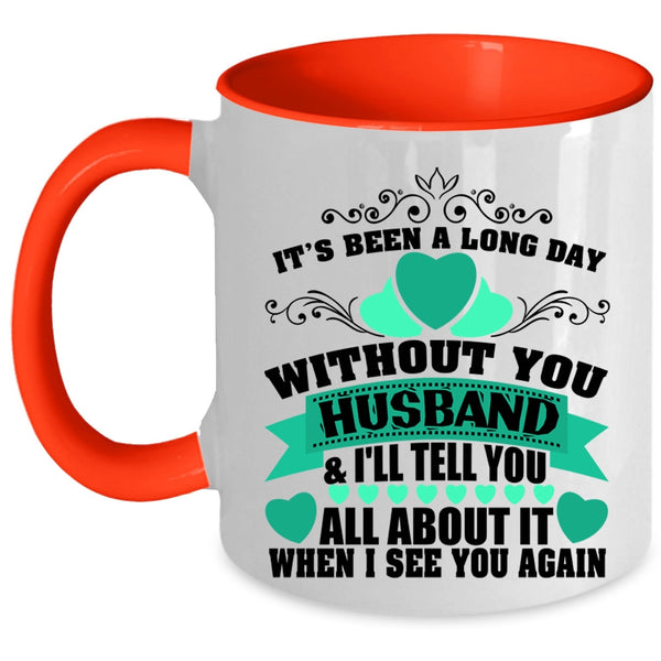 Pretty Wife Coffee Mug, It's Been A Long Day Without Husband Accent Mug