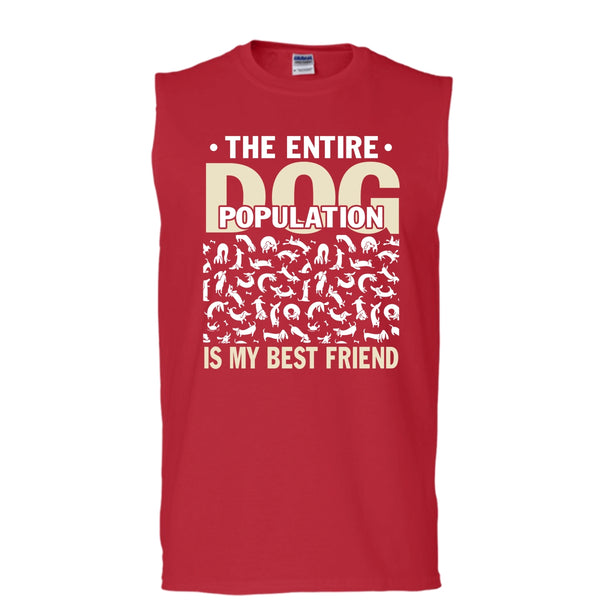 The entire Dog Population T Shirt, Dog Is My Best Friend Tank Top (Men's Cotton Sleeveless)