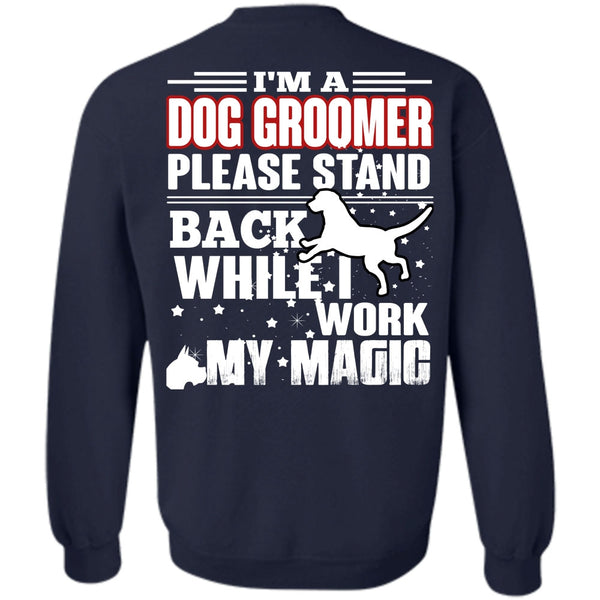Being A Groomer T Shirt, I Love My Dog Sweatshirt