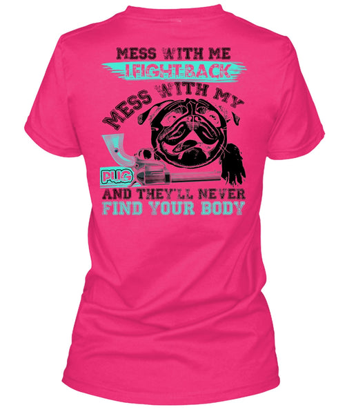 I Fight Back Mess With My Pug T Shirt, I Love Pug T Shirt