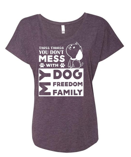 There Things You Don't Mess With My Dog Freedom Family T Shirt, Pets T Shirt (Ladies' Triblend Dolman Sleeve)