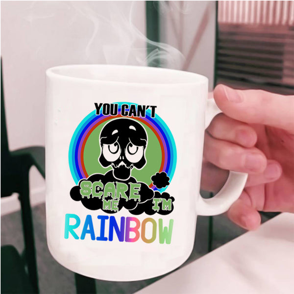 I'm Rainbow Coffee Mug, You Can't Scare Me Cup
