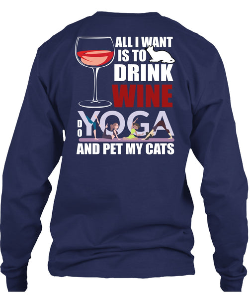 All I Want Is To Drink Wine T Shirt, Yoga And Pet My Cats T Shirt