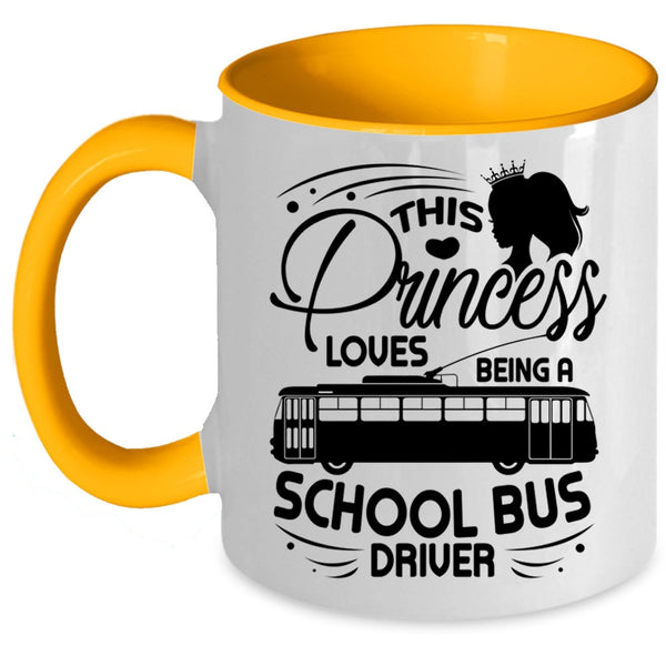 Cute Wife Coffee Mug, This Princess Loves Being A School Bus Driver Accent Mug