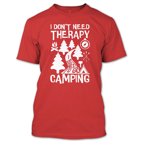 I Don't Need Therapy T Shirt, I Just Need To Go Camping T Shirt