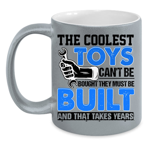 Awesome Mechanics Coffee Mug, The Coolest Toys Can't Be Bought Accent Mug