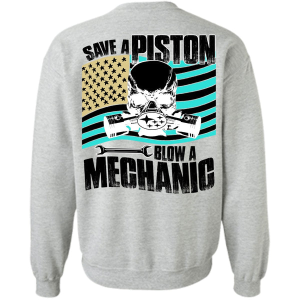 Being A Mechanic T Shirt, Save A Piston Blow A Mechanic Sweatshirt