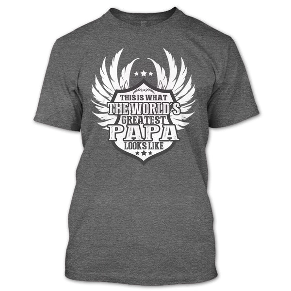 The World's Greatest Papa T Shirt, Greatest Papa Looks Like T Shirt