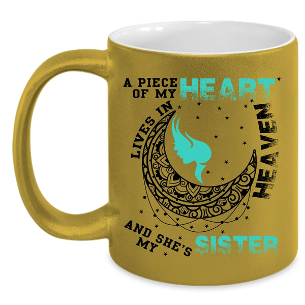 My Sister Coffee Mug, A Piece Of My Heart Lives In Heaven Accent Mug