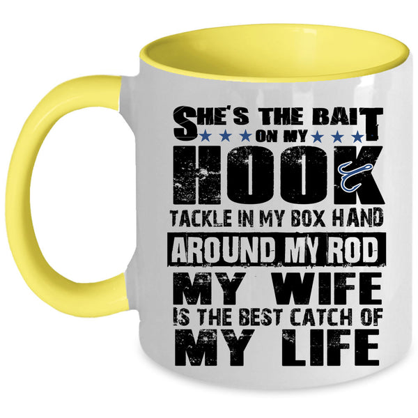 Funny Fishing Coffee Mug, My Wife Is The Best Catch Of My Life Accent Mug