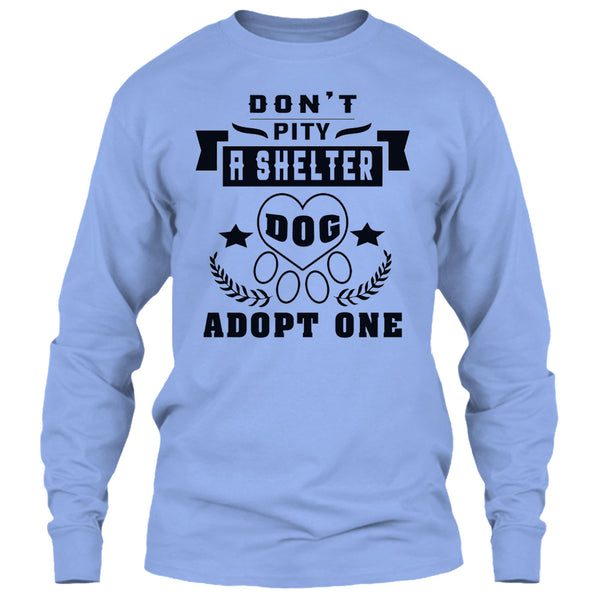 Don't Pity A Shelter T Shirt, Coolest Dog Lover T Shirt