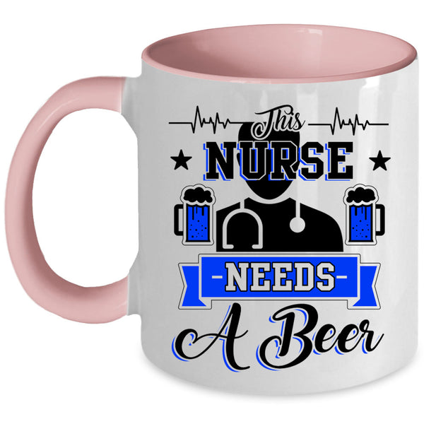 Cute Nurses Coffee Mug, This Nurse Needs A Beer Accent Mug