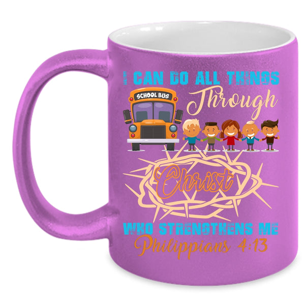 I Can Do All Things Coffee Mug, Cool School Bus Driver Coffee Cup