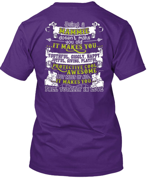 Being A Mammie T Shirt, It Makes You Happy T Shirt