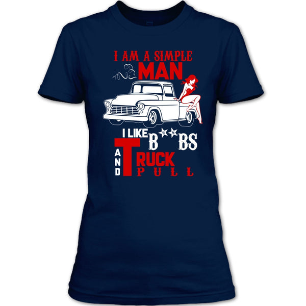 I Am A Simple Man T Shirt, I Like Truck Pull T Shirt