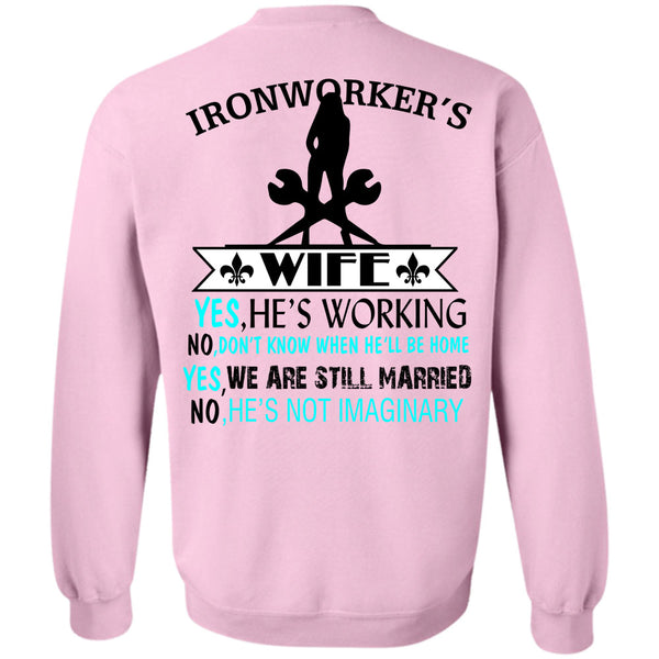 Being A Ironworker T Shirt, Ironworker's Wife He's Working Sweatshirt