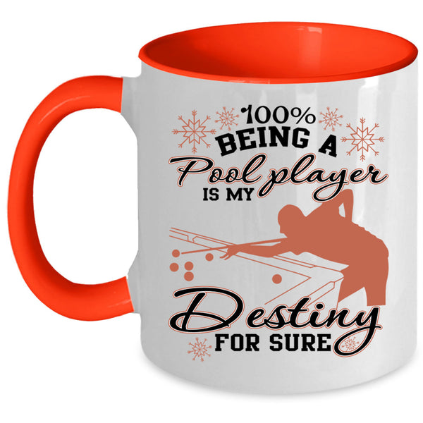 Cool Sport Coffee Mug, Being A Pool Player Is My Destiny Accent Mug