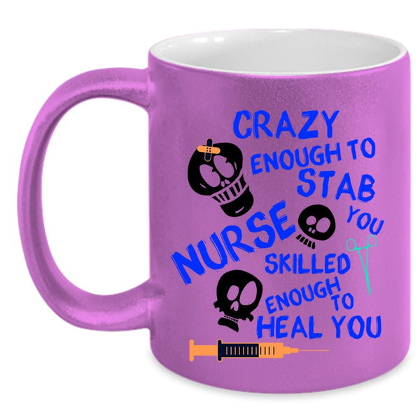 Cute Nurse Coffee Mug, Crazy Enough To Stab You Nurse Accent Mug
