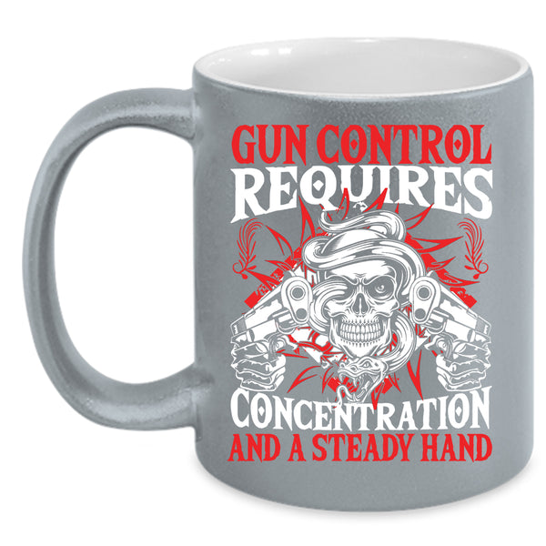 Gun Control Requires Concentration Coffee Mug, Steady Hand Coffee Cup