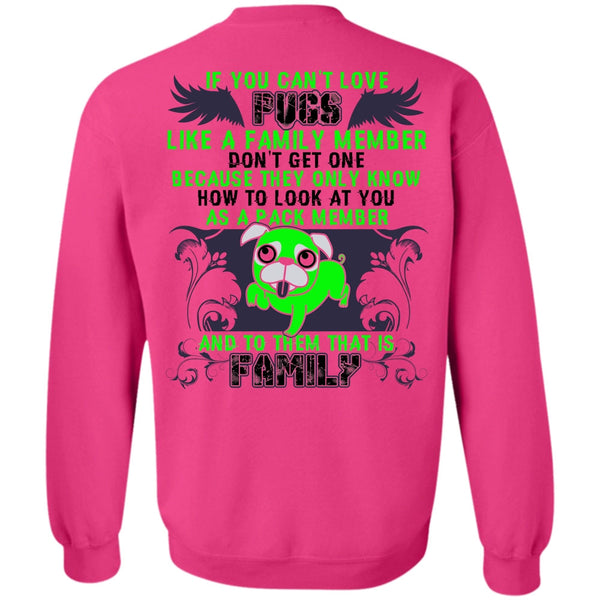 I Love Pug T Shirt, You Can't Love Pugs Sweatshirt