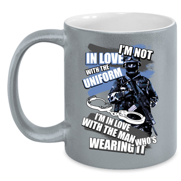 I'm Not In Love With The Uniform Coffee Mug, I'm In Love With The Man Wearing It Coffee Cup