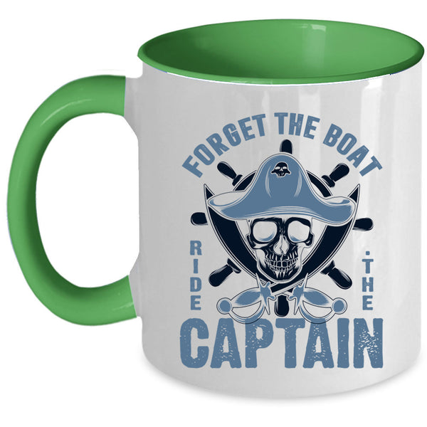 Cool Sailor Coffee Mug, Forget The Boat Ride The Captain Accent Mug