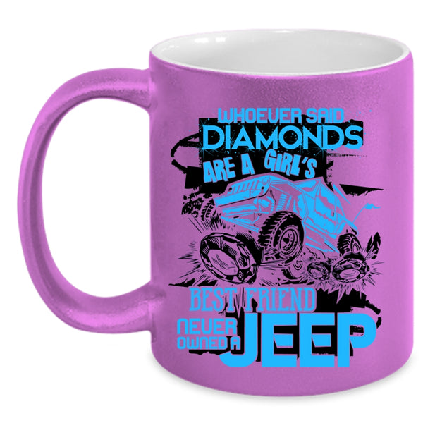 Never Owned A Jeep Coffee Mug, Diamonds Are A Girl's Best Friend Accent Mug
