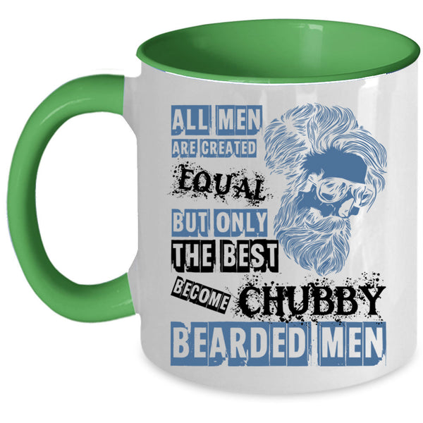Only The Best Become Chubby Bearded Men Coffee Mug, All Men Are Created Equal Accent Mug