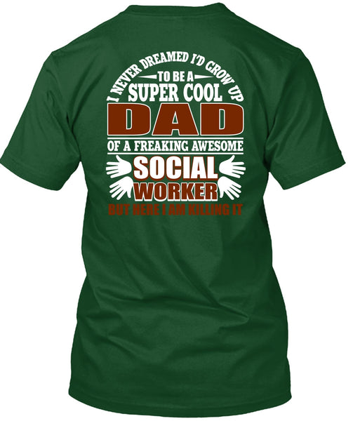 I'd Grow Up To Be A Cool Dad T Shirt, Social Worker T Shirt