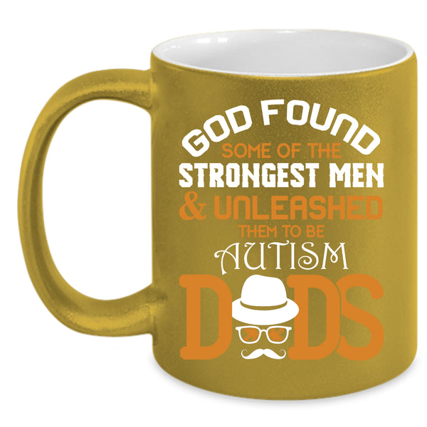 The Strongest Men Coffee Mug, To Be Autism Dads Coffee Cup