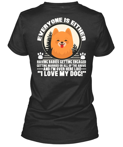 I Love My Dog T Shirt, I'm Over Here Like T Shirt