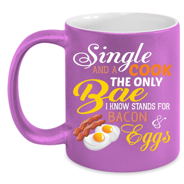 Single And A Cook The Only Bae Coffee Mug, I Know Stands For Bacon And Eggs Coffee Cup